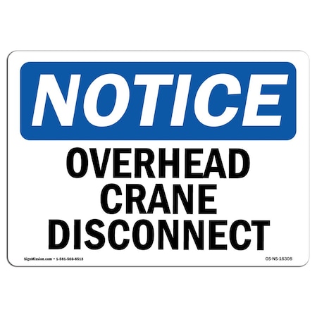 Signmission Safety Sign, OSHA Notice, 12" Height, Aluminum, NOTICE Overhead Crane Disconnect Sign, Landscape OS-NS-A-1218-L-16308